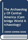 The Archaeology of Central America