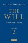 The Will Volume 2 A Dual Aspect Theory