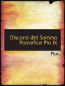 Discorsi del Sommo Pontefice Pio IX