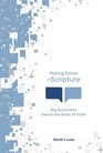 Making Sense of Scripture Big Questions About the Book of Faith
