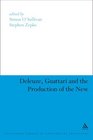 Deleuze Guattari and the Production of the New