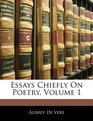 Essays Chiefly On Poetry Volume 1