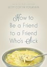 How to Be a Friend to a Friend Who's Sick