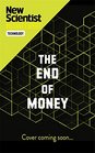 The End of Money The story of Bitcoin cryptocurrencies and the blockchain revolution