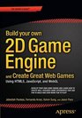 Build your own 2D Game Engine and Create Great Web Games Using HTML5 JavaScript and WebGL