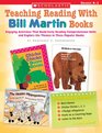 Teaching Reading With Bill Martin Books Engaging Activities that Build Early Reading Comprehension Skills and Explore the Themes in These Popular Books