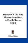 Memoir Of The Late Thomas Scatcherd A Family Record