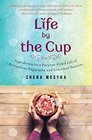 Life by the Cup Inspiration for a PurposeFilled Life