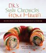 DK's Sushi Chronicles from Hawai'i Recipes from Sansei Seafood Restaurant  Sushi Bar