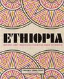 Ethiopia Recipes and Traditions from the Horn of Africa