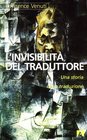 L'invisibilit del traduttore Una storia della traduzione