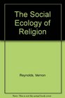 The Social Ecology of Religion