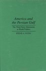 America and the Persian Gulf The Third Party Dimension in World Politics