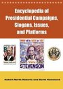 Encyclopedia of Presidential Campaigns Slogans Issues and Platforms