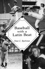 Baseball with a Latin Beat A History of the Latin American Game