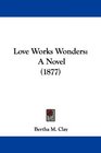 Love Works Wonders A Novel