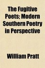 The Fugitive Poets Modern Southern Poetry in Perspective