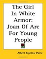 The Girl in White Armor Joan of Arc for Young People