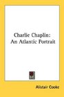 Charlie Chaplin An Atlantic Portrait