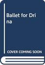 Ballet for Drina