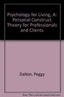 Psychology for Living A Personal Construct Theory for Professionals and Clients