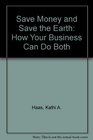 Save Money and Save the Earth: How Your Business Can Do Both