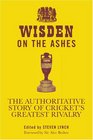 Wisden on the Ashes The Authoritative Story of Cricket's Greatest Rivalry