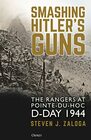 Smashing Hitler's Guns The Rangers at PointeduHoc DDay 1944