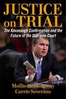 Justice on Trial The Kavanaugh Confirmation and the Future of the Supreme Court