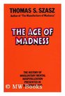 The Age Of Madness  The History Of Involuntary Mental Hospitalization Presented In Selected Texts
