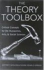 The Theory Toolbox Critical Concepts for the Humanities Arts and Social Sciences