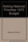 Setting National Priorities 1975 Budget