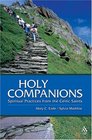 Holy Companions Spiritual Practices from the Celtic Saints