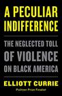 A Peculiar Indifference The Neglected Toll of Violence on Black America