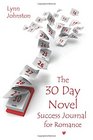 The 30 Day Novel Success Journal for Romance Overcome Procrastination Figure Out What Happens Next and Get Your Novel Written