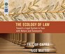 The Ecology of Law Toward a Legal System in Tune with Nature and Community