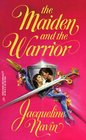 The Maiden and the Warrior (Harlequin Historical, No 403)