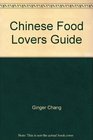 The Chinese Food Lover's Guide