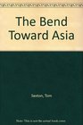 The Bend Toward Asia