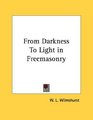 From Darkness To Light in Freemasonry