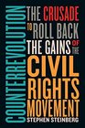 Counterrevolution The Crusade to Roll Back the Gains of the Civil Rights Movement
