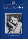 Understanding John Fowles