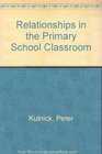 Relationships in the Primary School Classroom