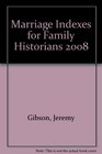 Marriage Indexes for Family Historians 2008