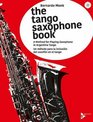 The Tango Saxophone Book A Method for Playing Saxophone in Argentine Tango