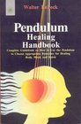 Pendulum Healing Handbook Complete Guide Book on How to Use the Pendulum to Choose Approbriate Remedies for Healing Body Mind and Spirit