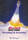 Beyond Teaching  Learning