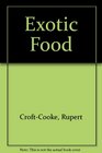 Exotic food Three hundred of the most unusual dishes in Western cookery