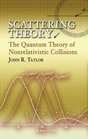Scattering Theory The Quantum Theory of Nonrelativistic Collisions