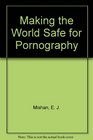 Making the world safe for pornography And other intellectual fashions